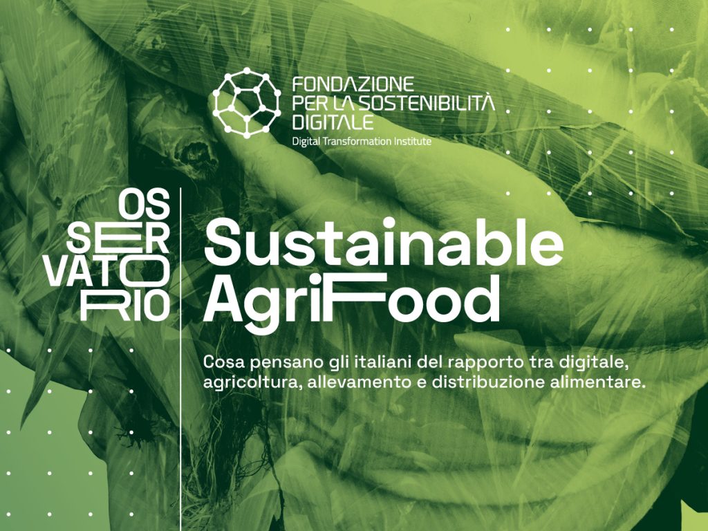 La Sostenibilità Digitale alla prova dell’AgriFood: la ricerca della Fondazione per la Sostenibilità Digitale