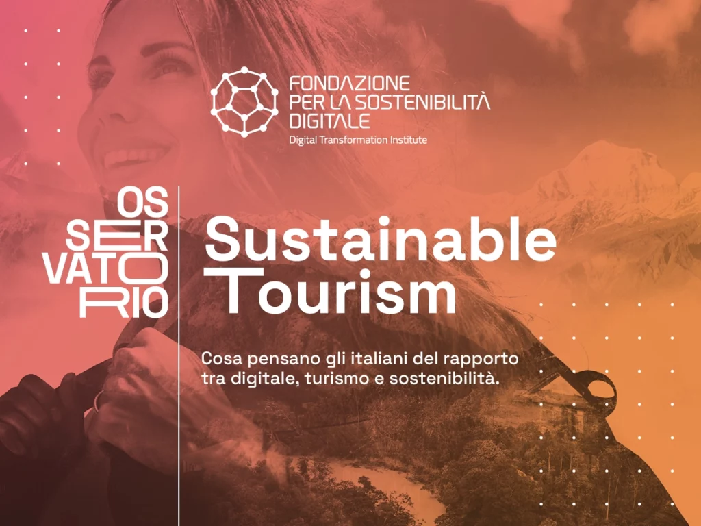 Turismo e Sostenibilità Digitale: cosa ne pensano gli italiani? La ricerca della Fondazione per la Sostenibilità Digitale